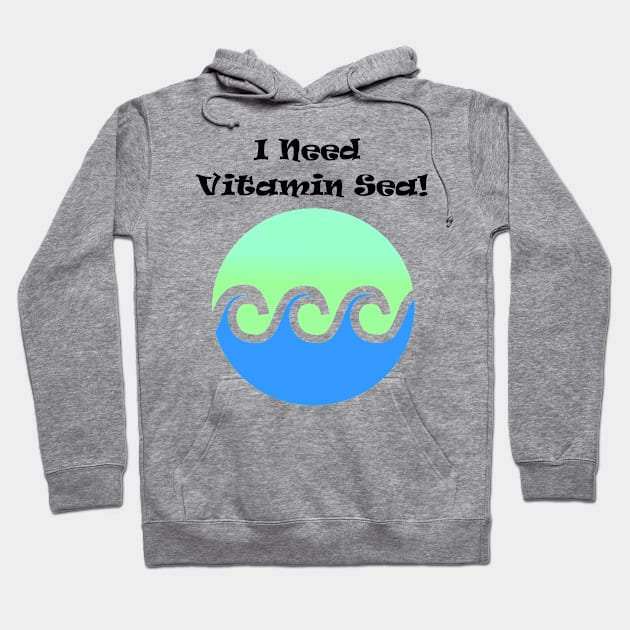 I Need Vitamin Sea Summer Pun Design Hoodie by PaperMoonGifts